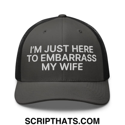 I'm Just Here to Embarrass My Wife Embroidered Mesh Trucker Hat Charcoal Black