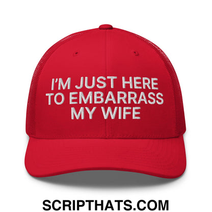 I'm Just Here to Embarrass My Wife Embroidered Mesh Trucker Hat Red