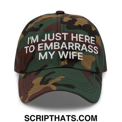 I'm Just Here to Embarrass My Wife Embroidered Unstructured Dad Hat Green Camo