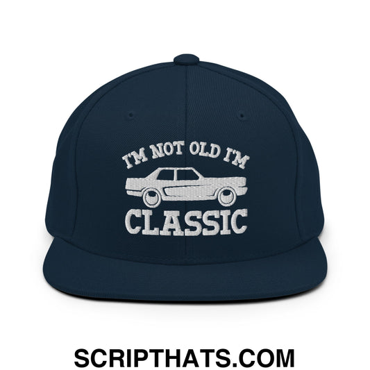 I'm Not Old I'm Classic Embroidered Flat Bill Brim Snapback Hat Dark Navy