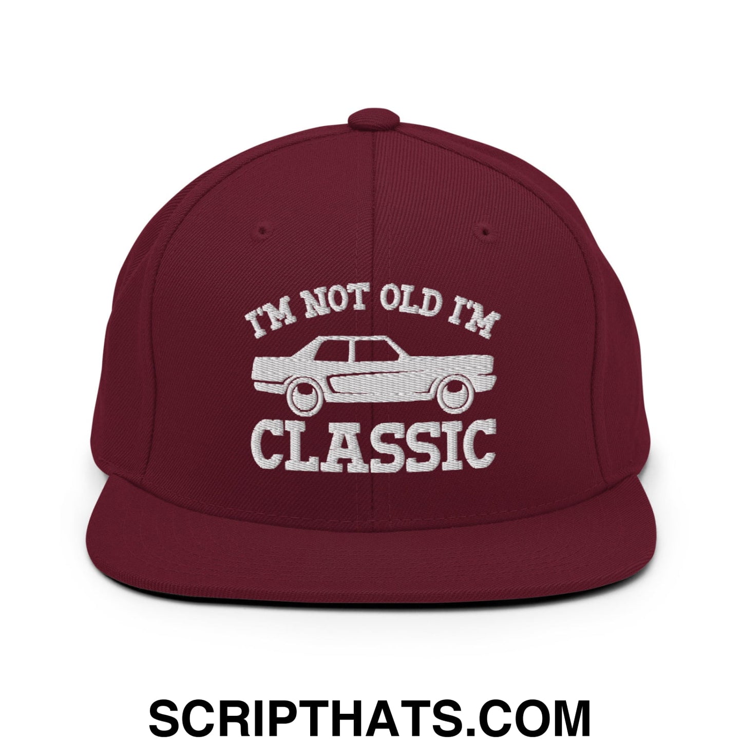 I'm Not Old I'm Classic Embroidered Flat Bill Brim Snapback Hat Maroon