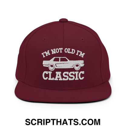 I'm Not Old I'm Classic Embroidered Flat Bill Brim Snapback Hat Maroon