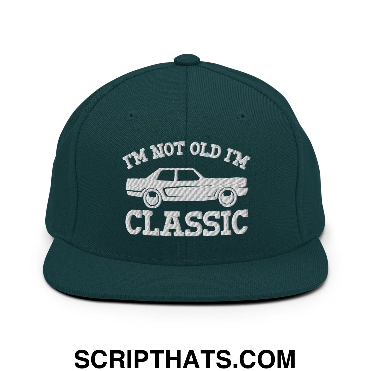 I'm Not Old I'm Classic Embroidered Flat Bill Brim Snapback Hat Spruce
