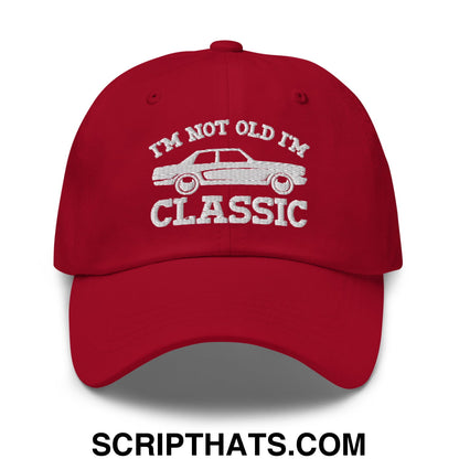 I'm Not Old I'm Classic Embroidered Unstructured Dad Hat Cranberry
