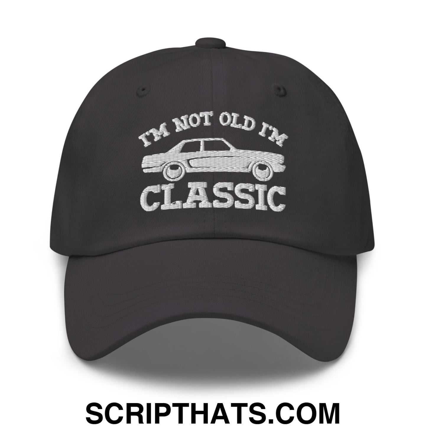 I'm Not Old I'm Classic Embroidered Unstructured Dad Hat Dark Grey