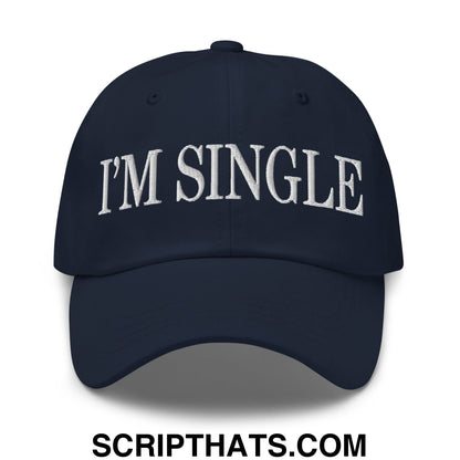 I'm Single Embroidered Unstructured Dad Hat Navy