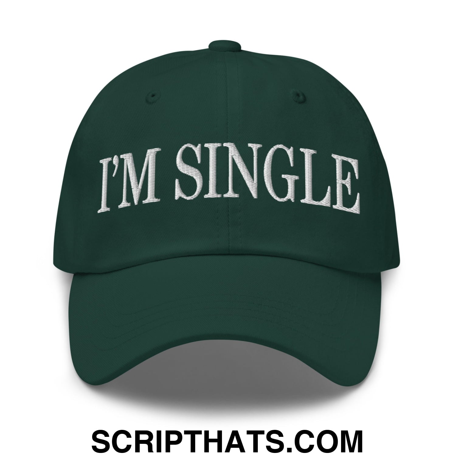 I'm Single Embroidered Unstructured Dad Hat Spruce
