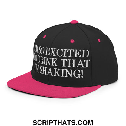 I'm So Excited to Drink that I'm Shaking! Embroidered Flat Bill Brim Snapback Hat Black Neon Pink