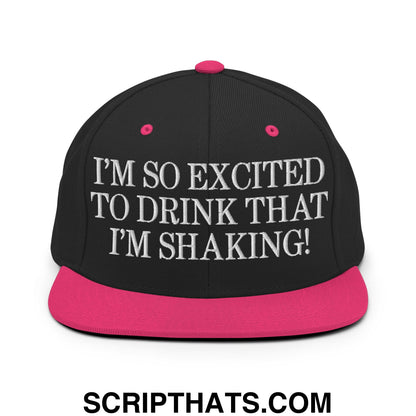 I'm So Excited to Drink that I'm Shaking! Embroidered Flat Bill Brim Snapback Hat Black Neon Pink
