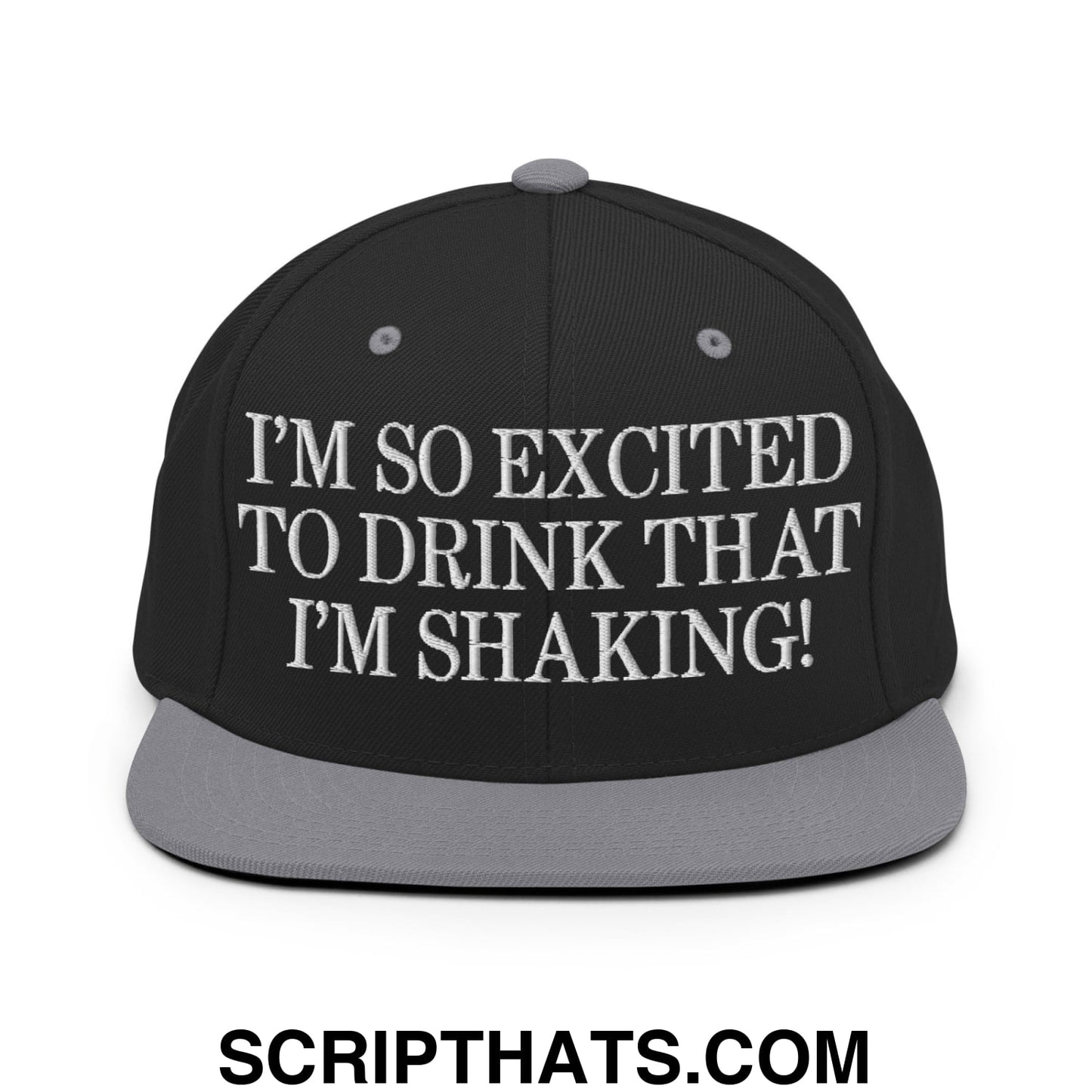 I'm So Excited to Drink that I'm Shaking! Embroidered Flat Bill Brim Snapback Hat Black Silver