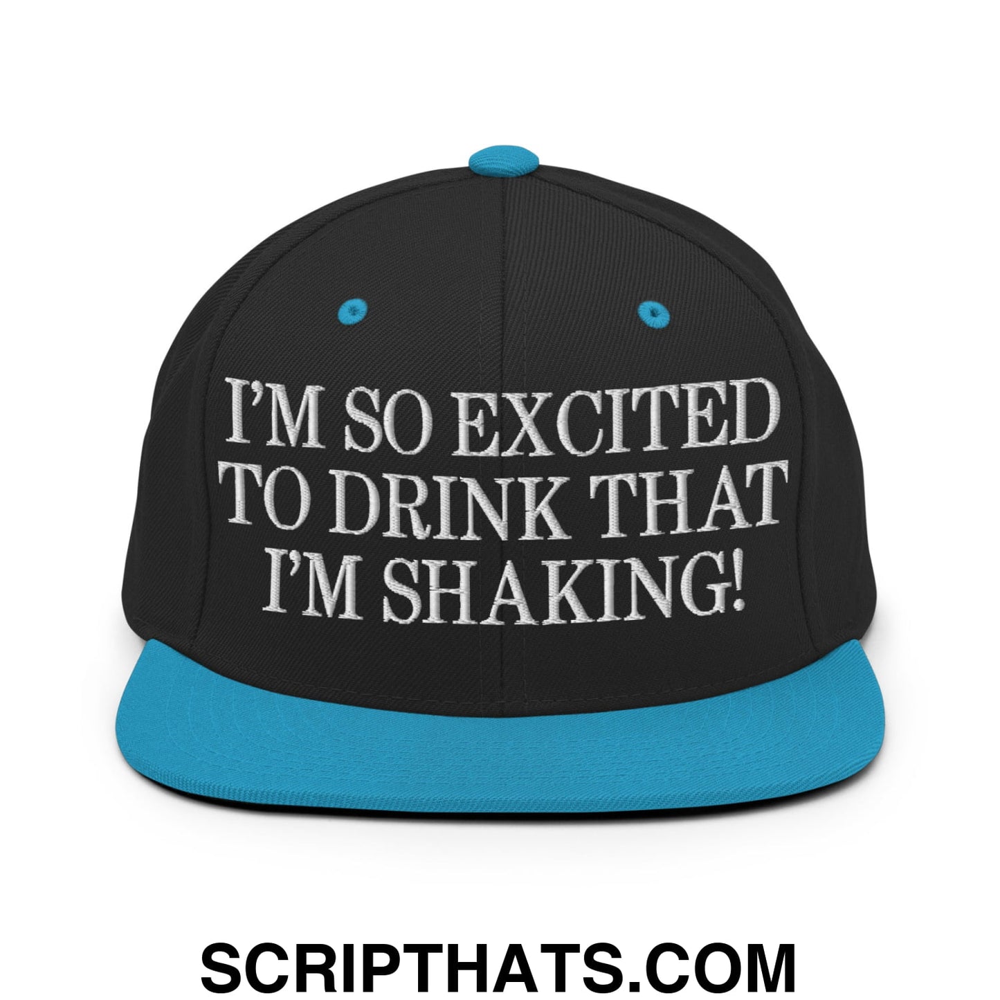 I'm So Excited to Drink that I'm Shaking! Embroidered Flat Bill Brim Snapback Hat Black Teal