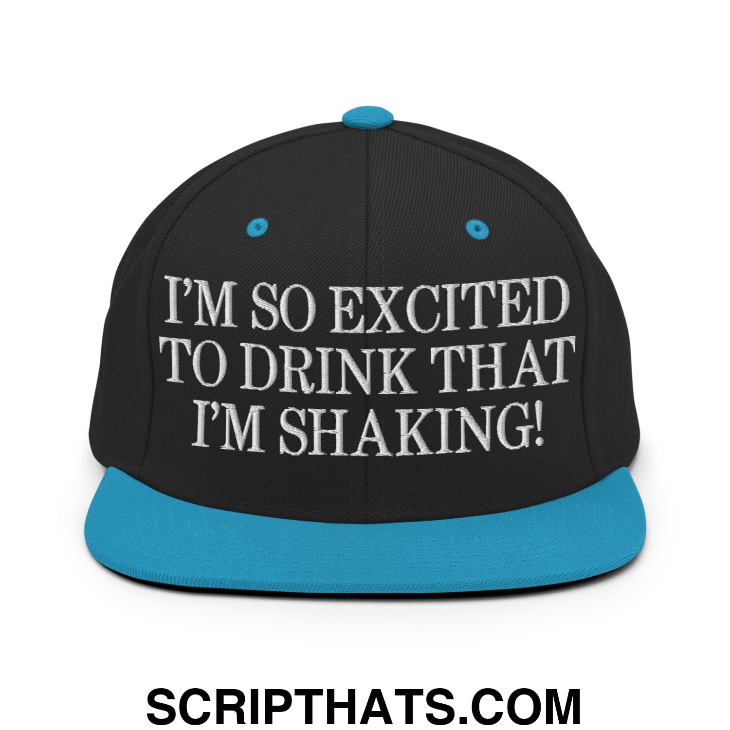 I'm So Excited to Drink that I'm Shaking! Embroidered Flat Bill Brim Snapback Hat Black Teal
