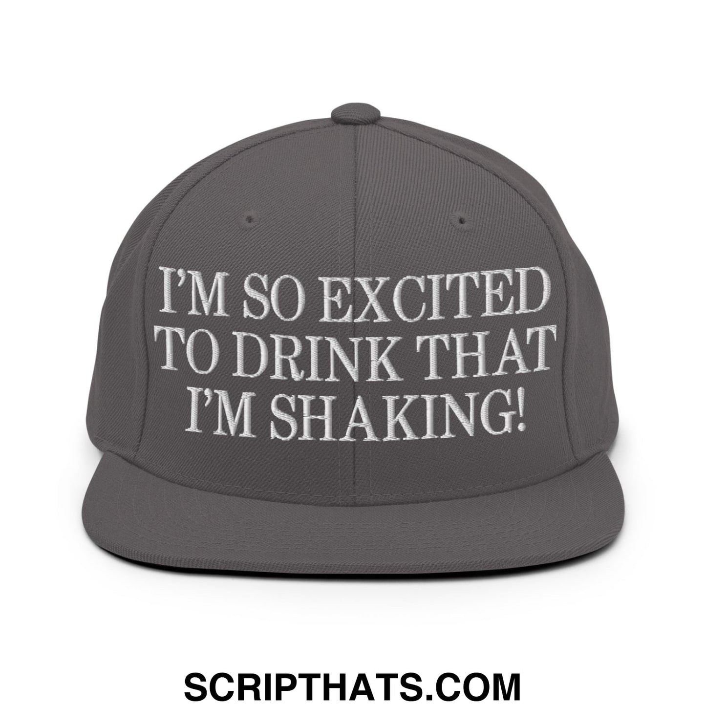 I'm So Excited to Drink that I'm Shaking! Embroidered Flat Bill Brim Snapback Hat Dark Grey