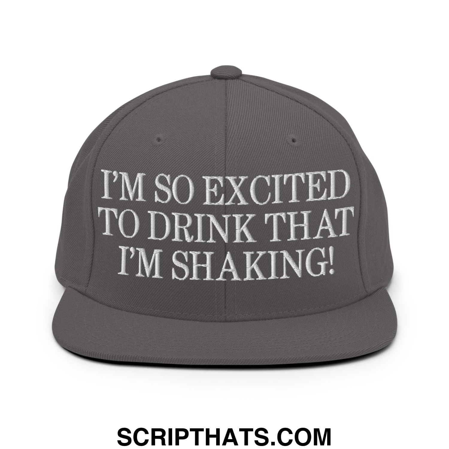 I'm So Excited to Drink that I'm Shaking! Embroidered Flat Bill Brim Snapback Hat Dark Grey