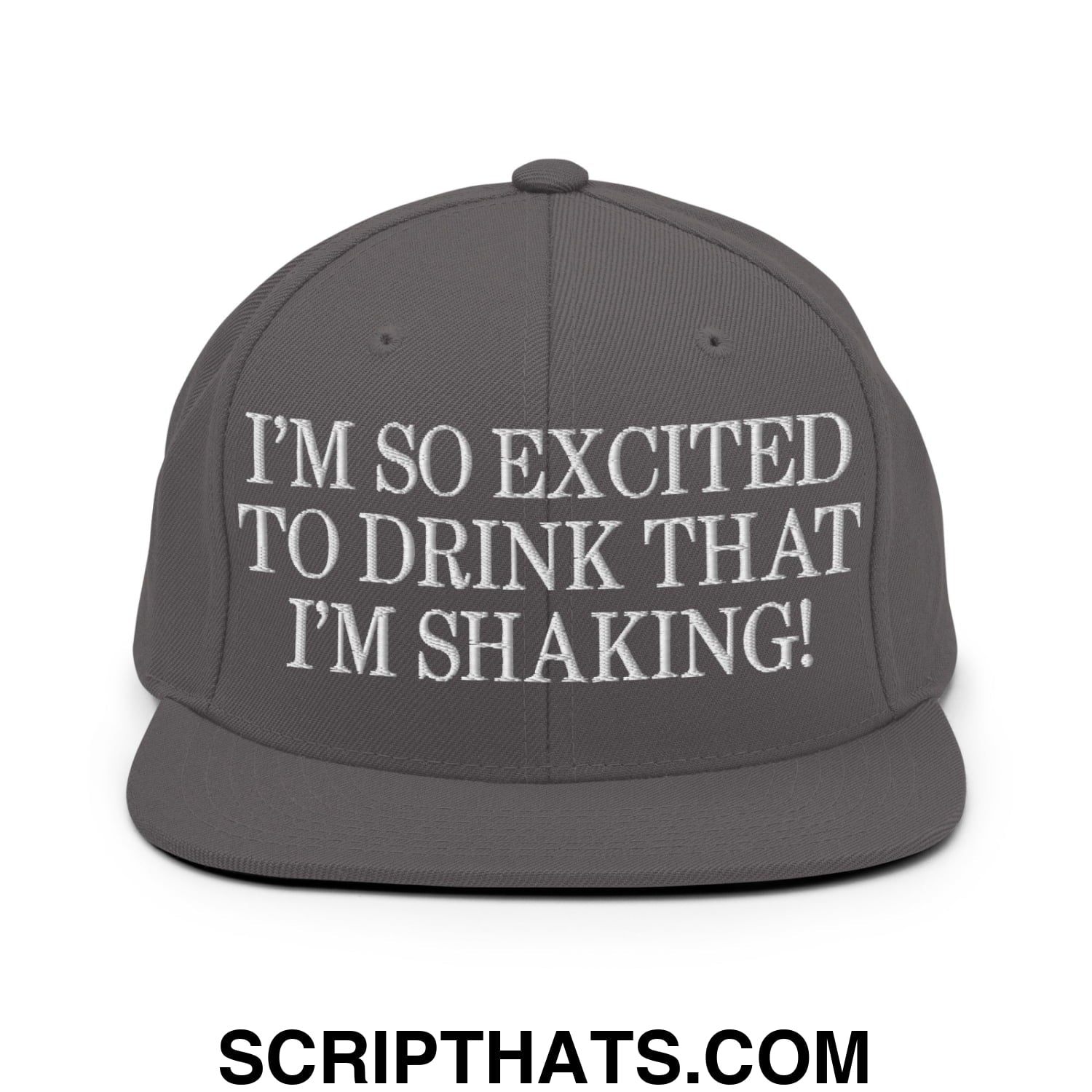 I'm So Excited to Drink that I'm Shaking! Embroidered Flat Bill Brim Snapback Hat Dark Grey