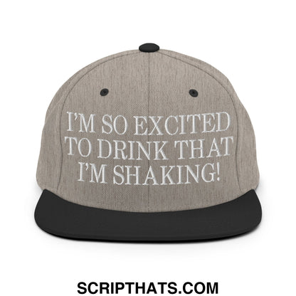 I'm So Excited to Drink that I'm Shaking! Embroidered Flat Bill Brim Snapback Hat Heather Black