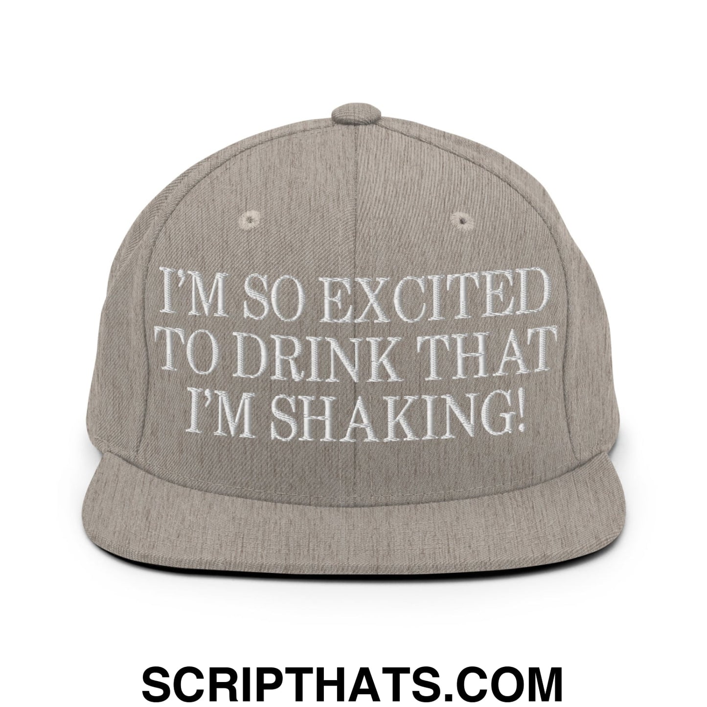 I'm So Excited to Drink that I'm Shaking! Embroidered Flat Bill Brim Snapback Hat Heather Grey