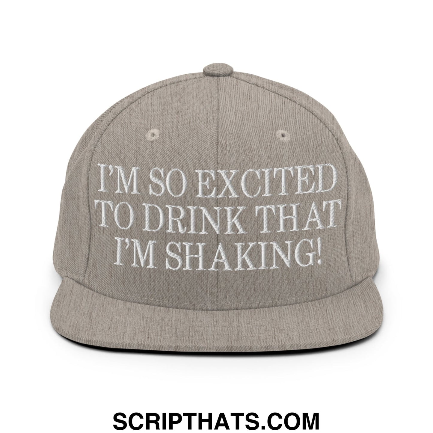 I'm So Excited to Drink that I'm Shaking! Embroidered Flat Bill Brim Snapback Hat Heather Grey