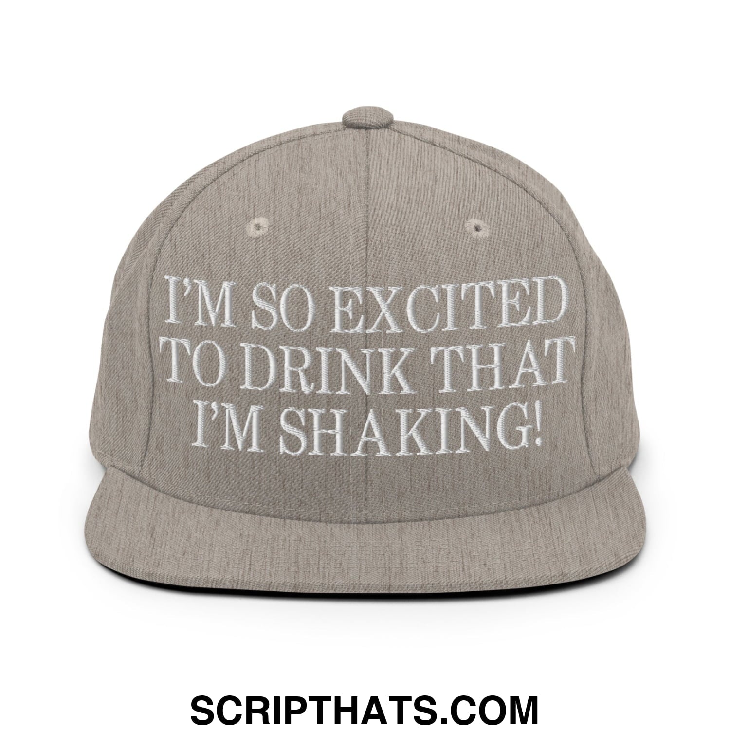 I'm So Excited to Drink that I'm Shaking! Embroidered Flat Bill Brim Snapback Hat Heather Grey