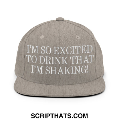 I'm So Excited to Drink that I'm Shaking! Embroidered Flat Bill Brim Snapback Hat Heather Grey