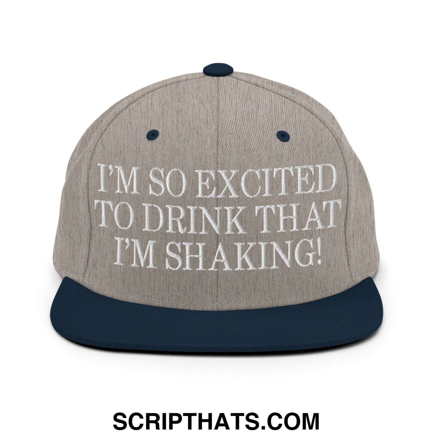 I'm So Excited to Drink that I'm Shaking! Embroidered Flat Bill Brim Snapback Hat Heather Grey Navy