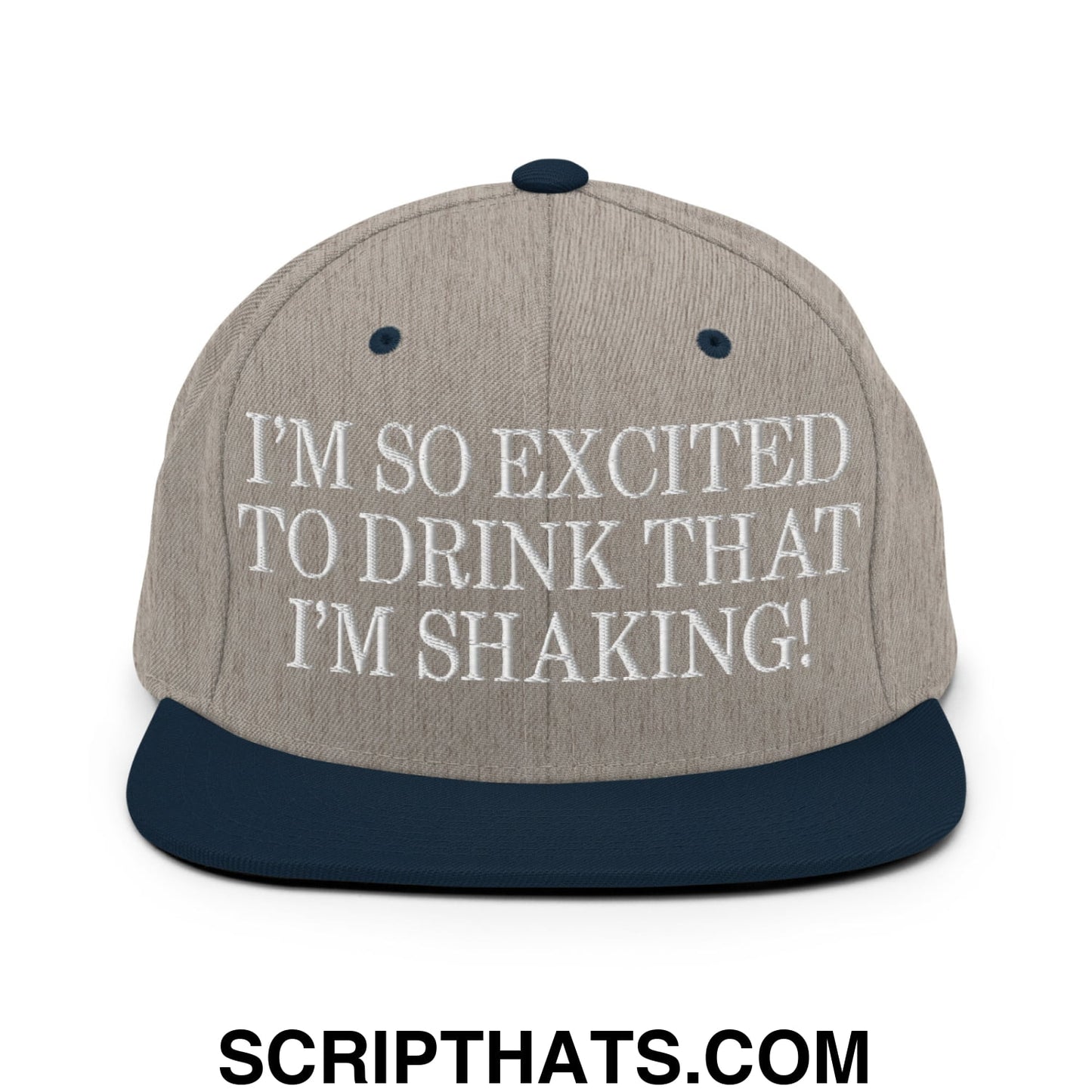 I'm So Excited to Drink that I'm Shaking! Embroidered Flat Bill Brim Snapback Hat Heather Grey Navy