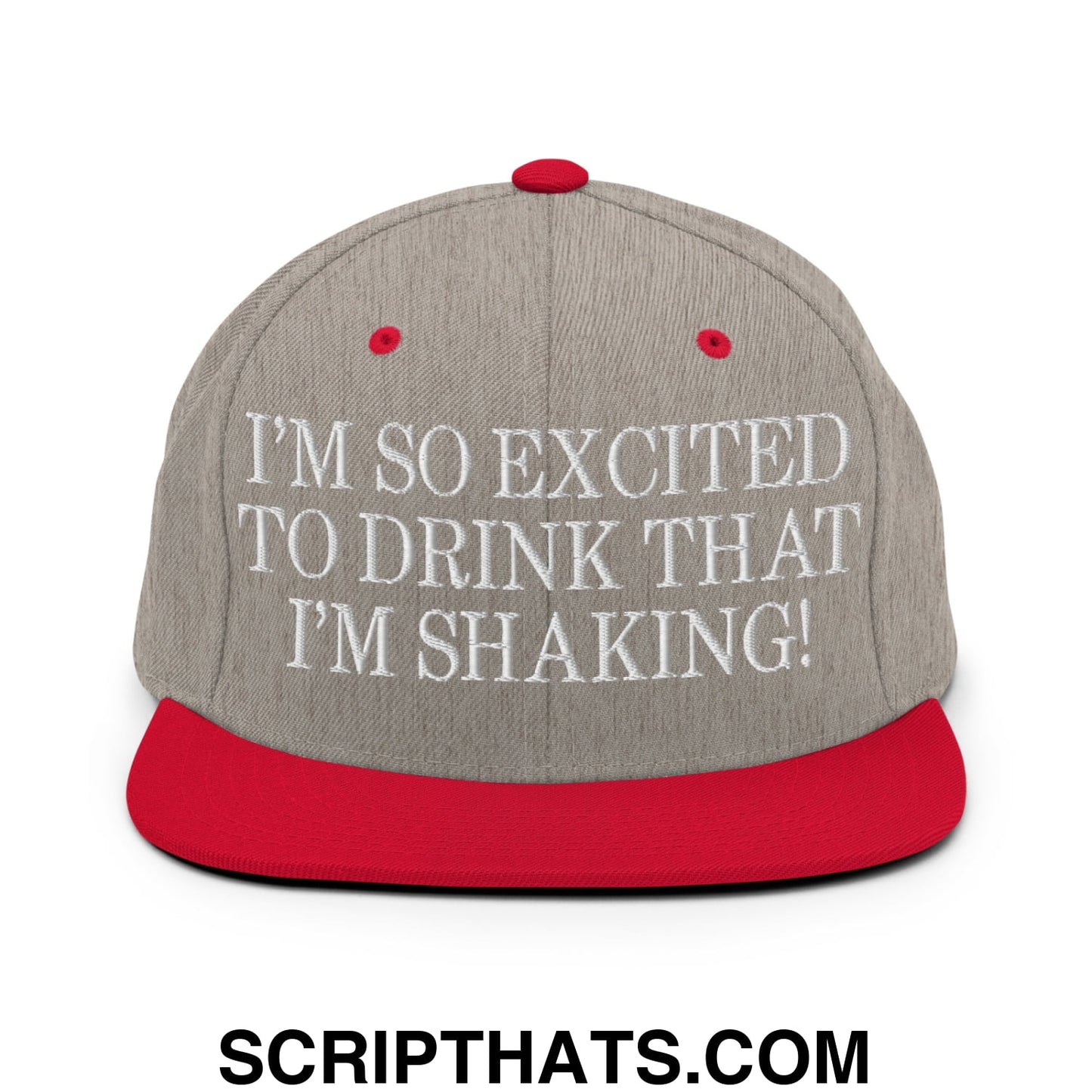I'm So Excited to Drink that I'm Shaking! Embroidered Flat Bill Brim Snapback Hat Heather Grey Red