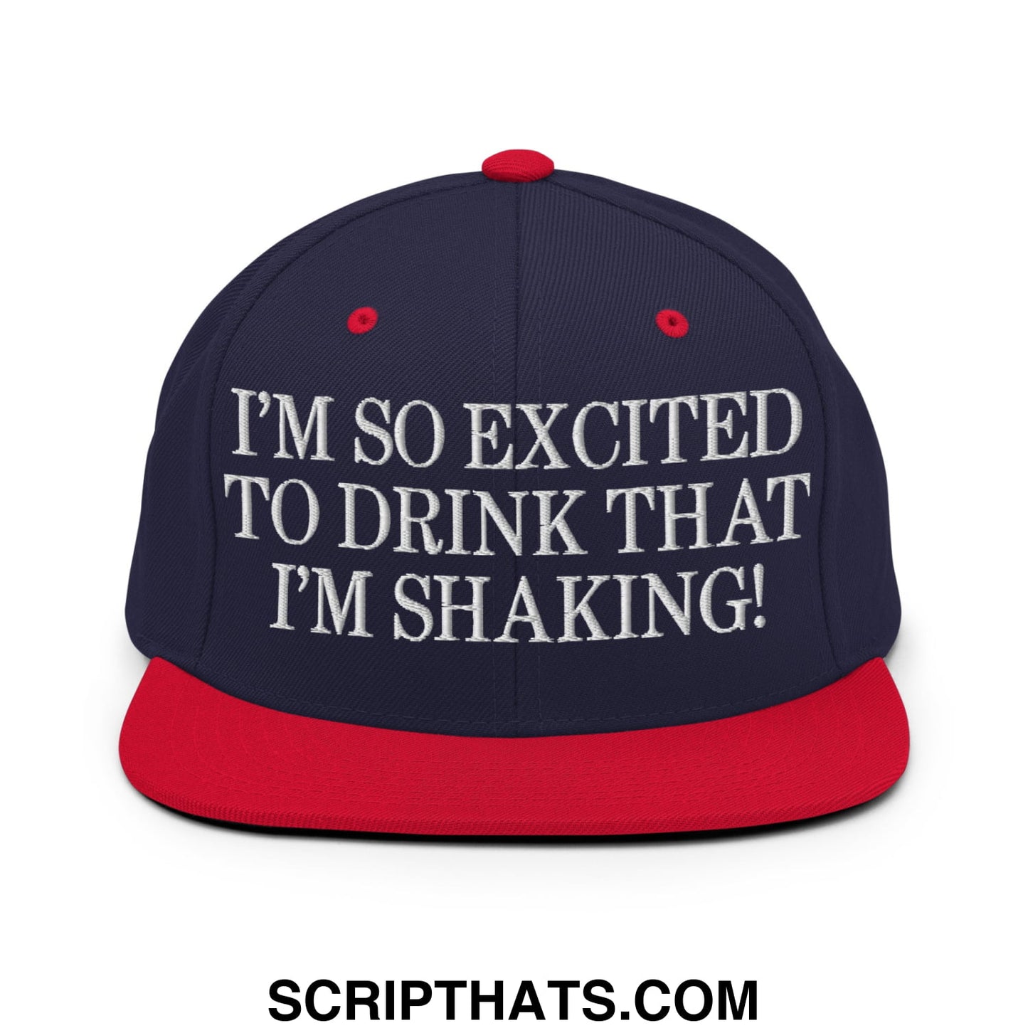 I'm So Excited to Drink that I'm Shaking! Embroidered Flat Bill Brim Snapback Hat Navy Red