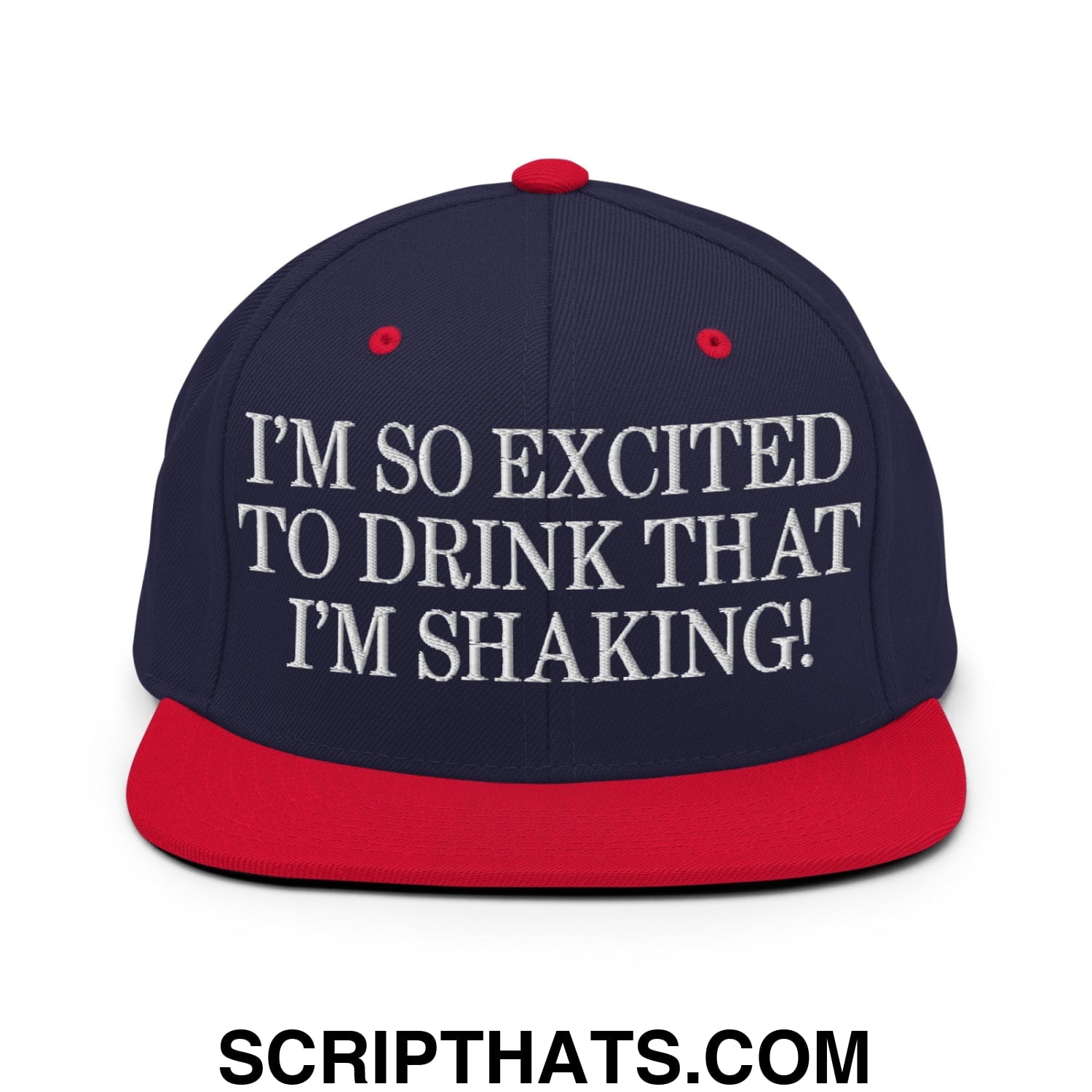 I'm So Excited to Drink that I'm Shaking! Embroidered Flat Bill Brim Snapback Hat Navy Red