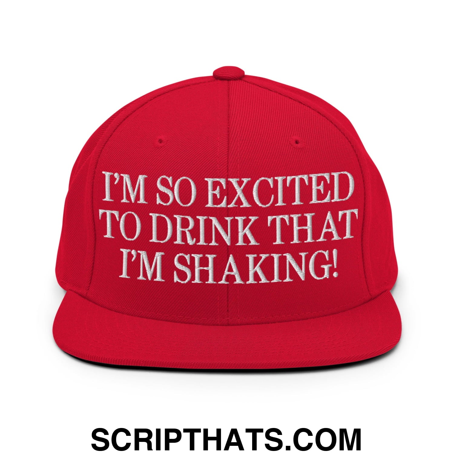 I'm So Excited to Drink that I'm Shaking! Embroidered Flat Bill Brim Snapback Hat Red