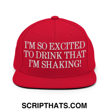 I'm So Excited to Drink that I'm Shaking! Embroidered Flat Bill Brim Snapback Hat Red