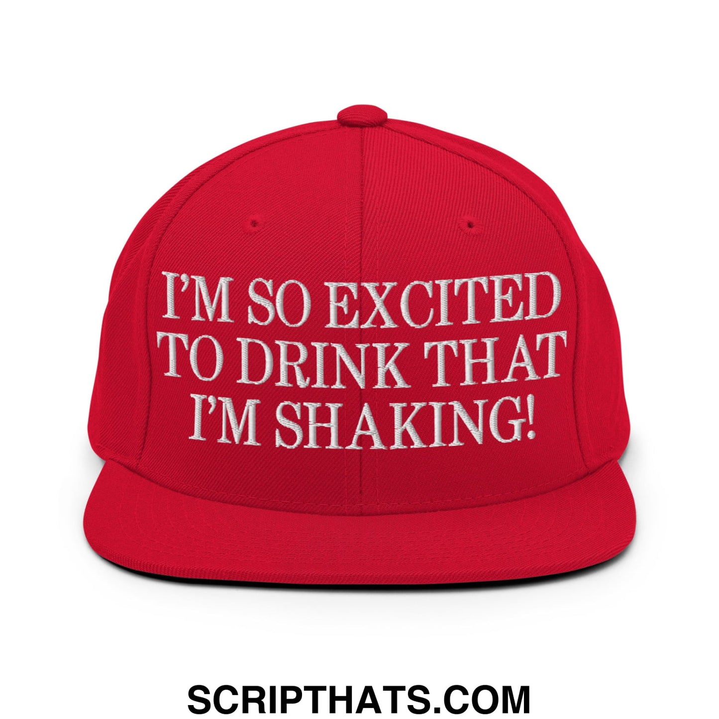 I'm So Excited to Drink that I'm Shaking! Embroidered Flat Bill Brim Snapback Hat Red