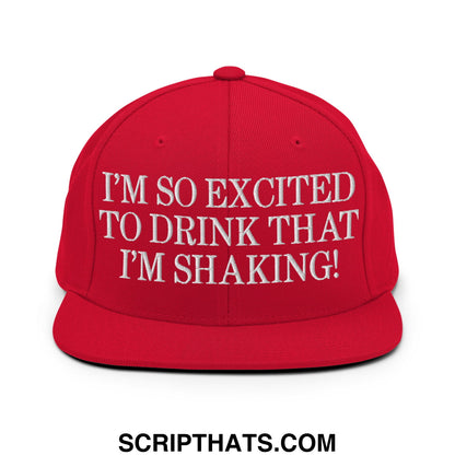 I'm So Excited to Drink that I'm Shaking! Embroidered Flat Bill Brim Snapback Hat Red