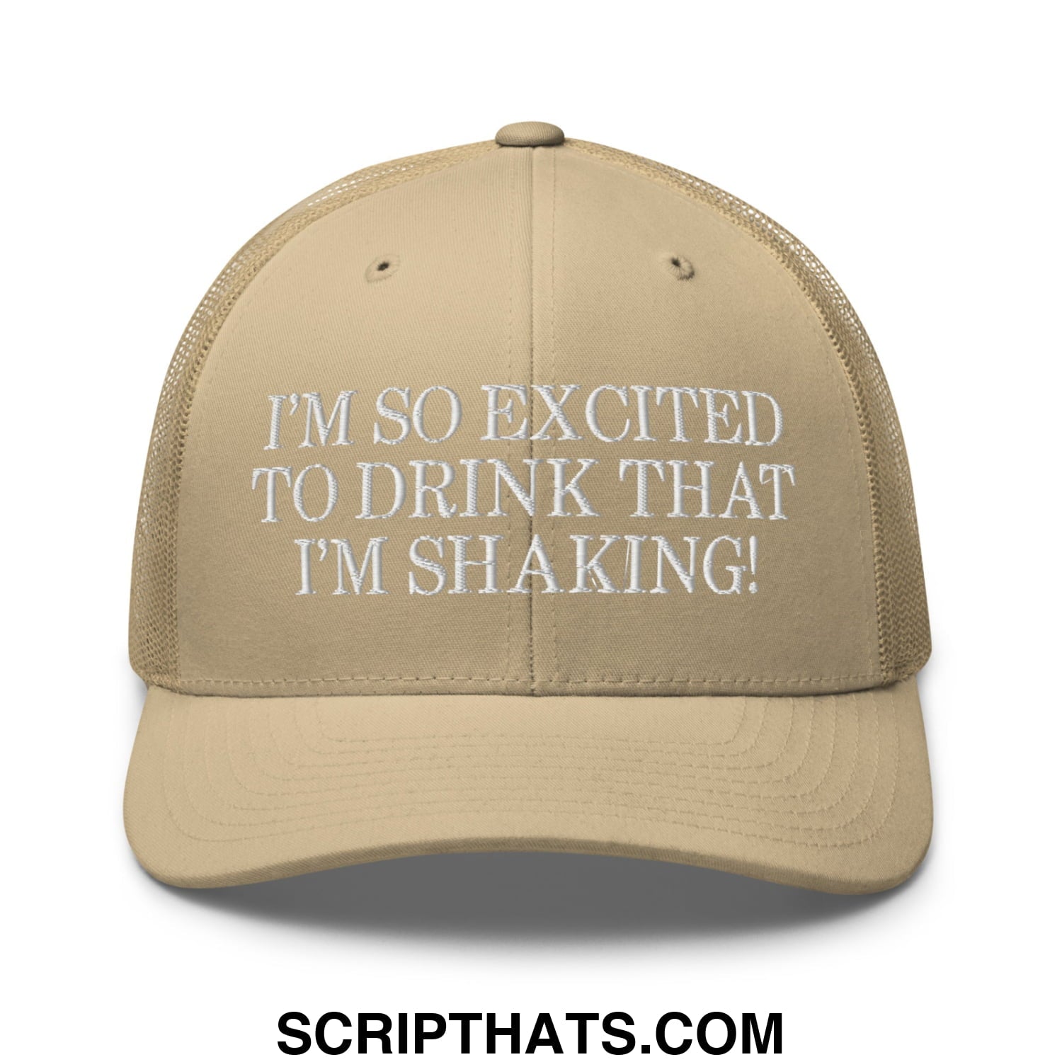 I'm So Excited to Drink that I'm Shaking! Embroidered Mesh Trucker Hat Khaki