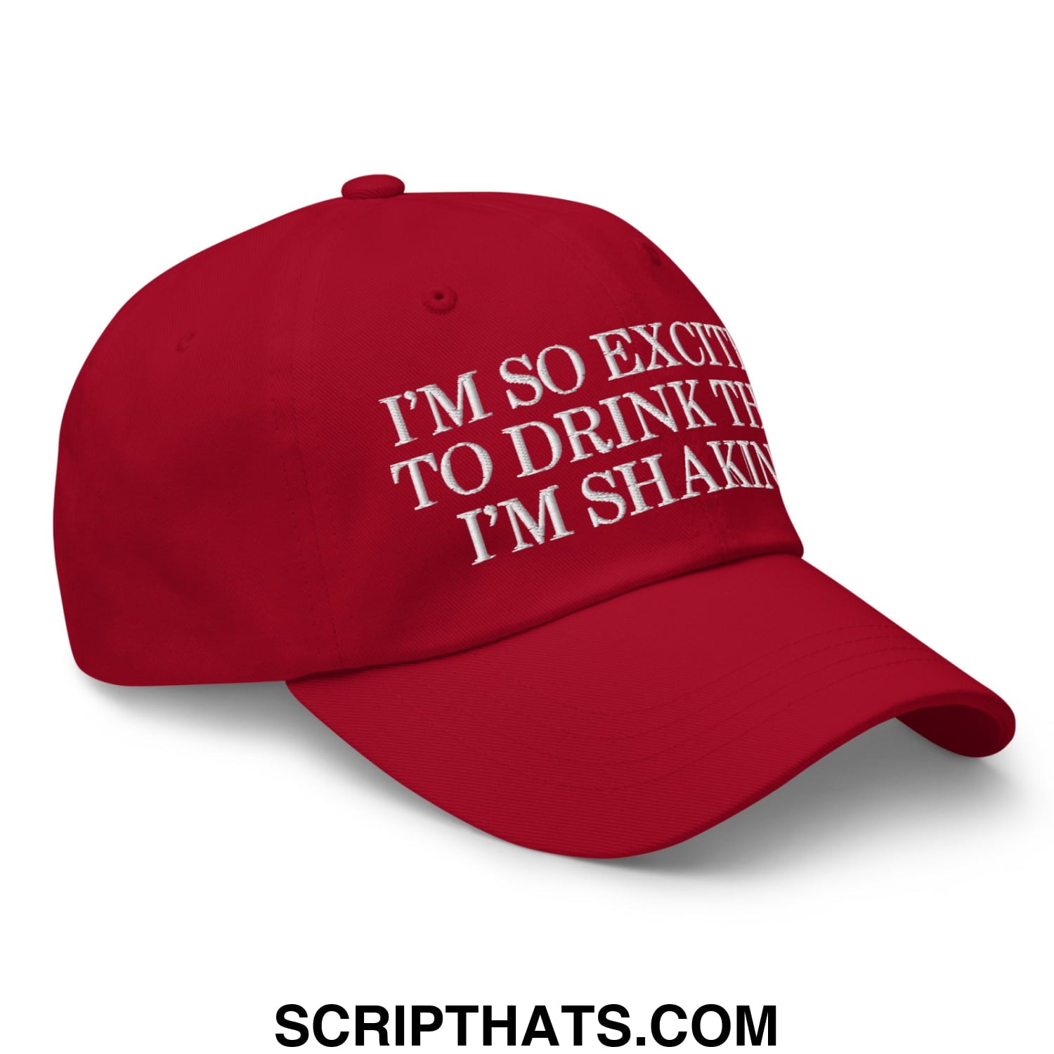 I'm So Excited to Drink that I'm Shaking! Embroidered Unstructured Dad Hat Cranberry