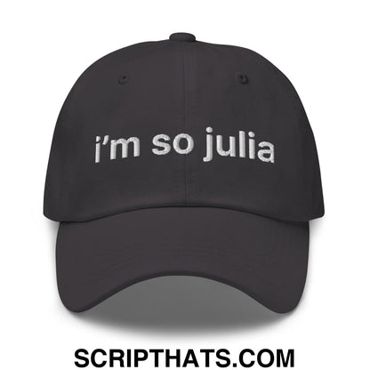 I'm So Julia Dad Hat Dark Grey