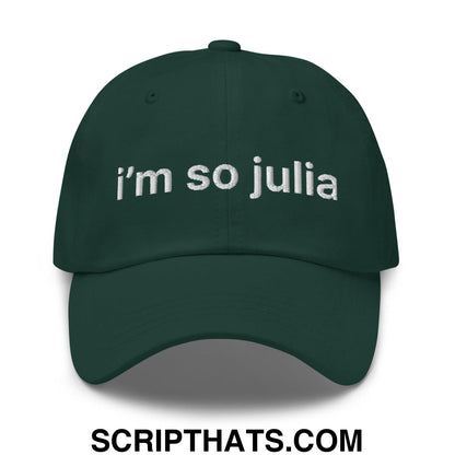 I'm So Julia Dad Hat Spruce