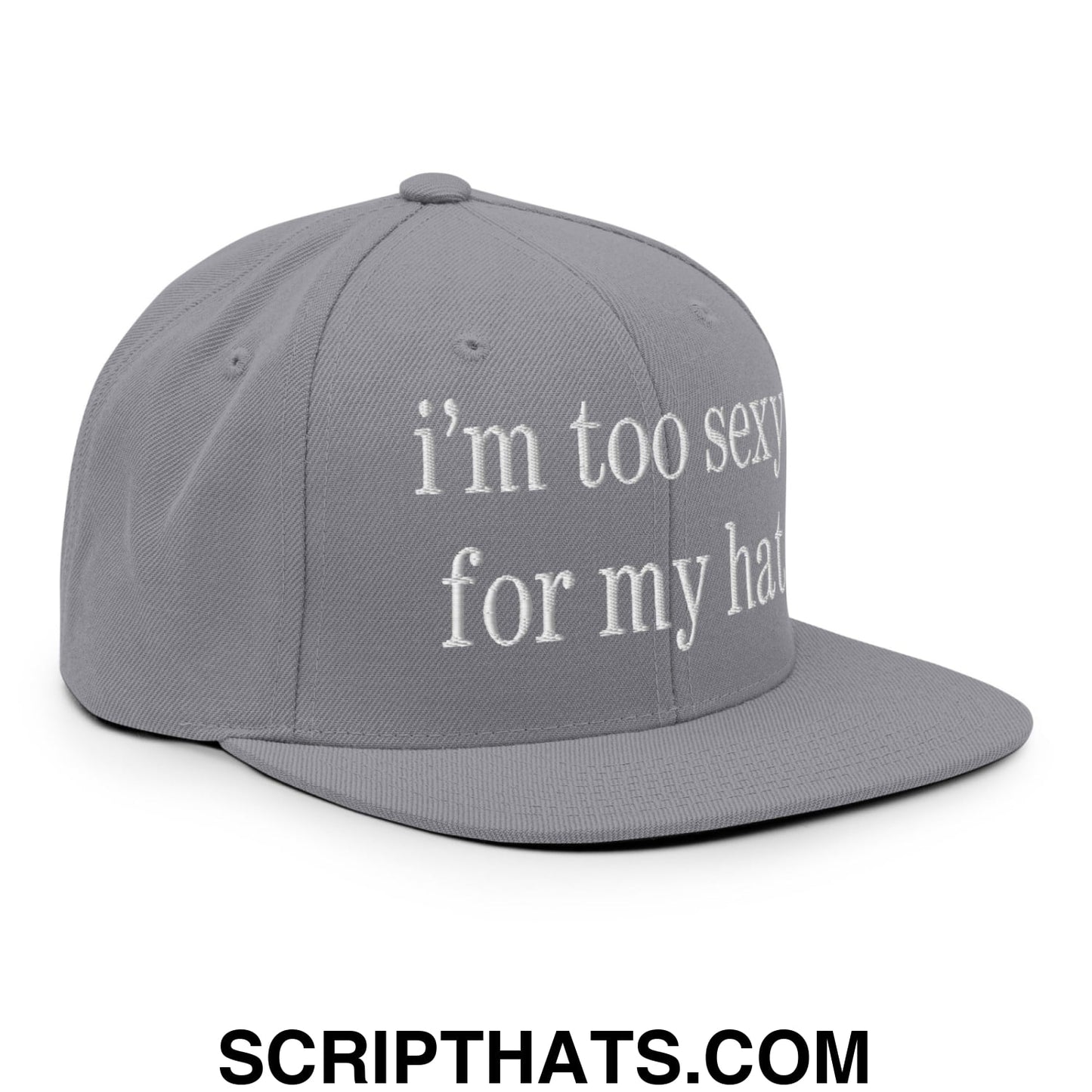 i'm too sexy for my hat Embroidered Flat Bill Brim Snapback Hat Silver