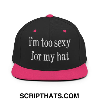 i'm too sexy for my hat Embroidered Flat Bill Brim Snapback Hat Black Neon Pink