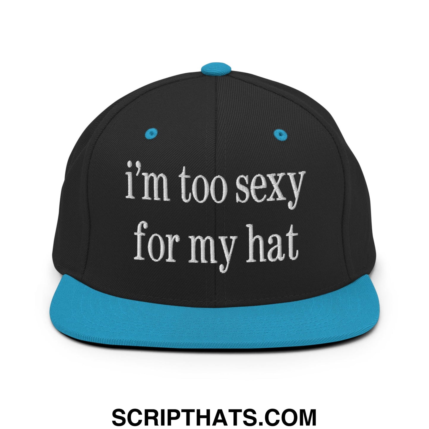 i'm too sexy for my hat Embroidered Flat Bill Brim Snapback Hat Black Teal