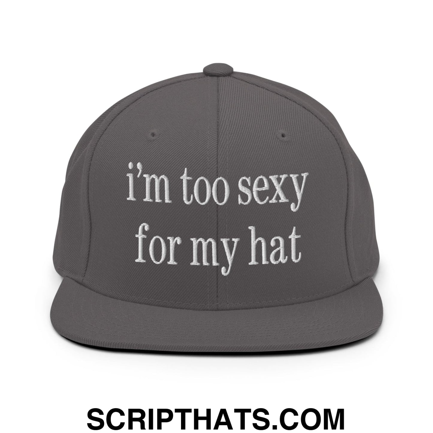i'm too sexy for my hat Embroidered Flat Bill Brim Snapback Hat Dark Grey