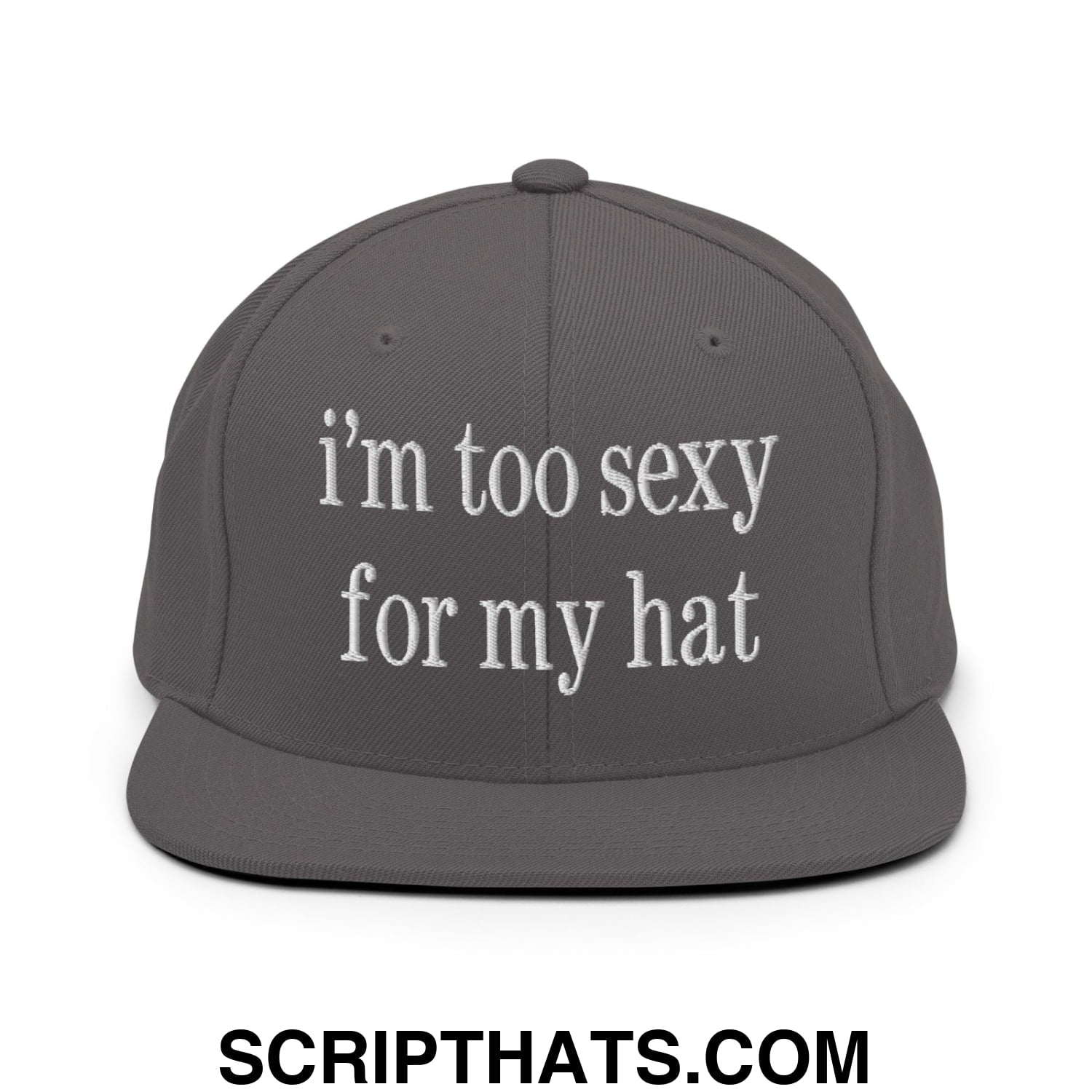 i'm too sexy for my hat Embroidered Flat Bill Brim Snapback Hat Dark Grey