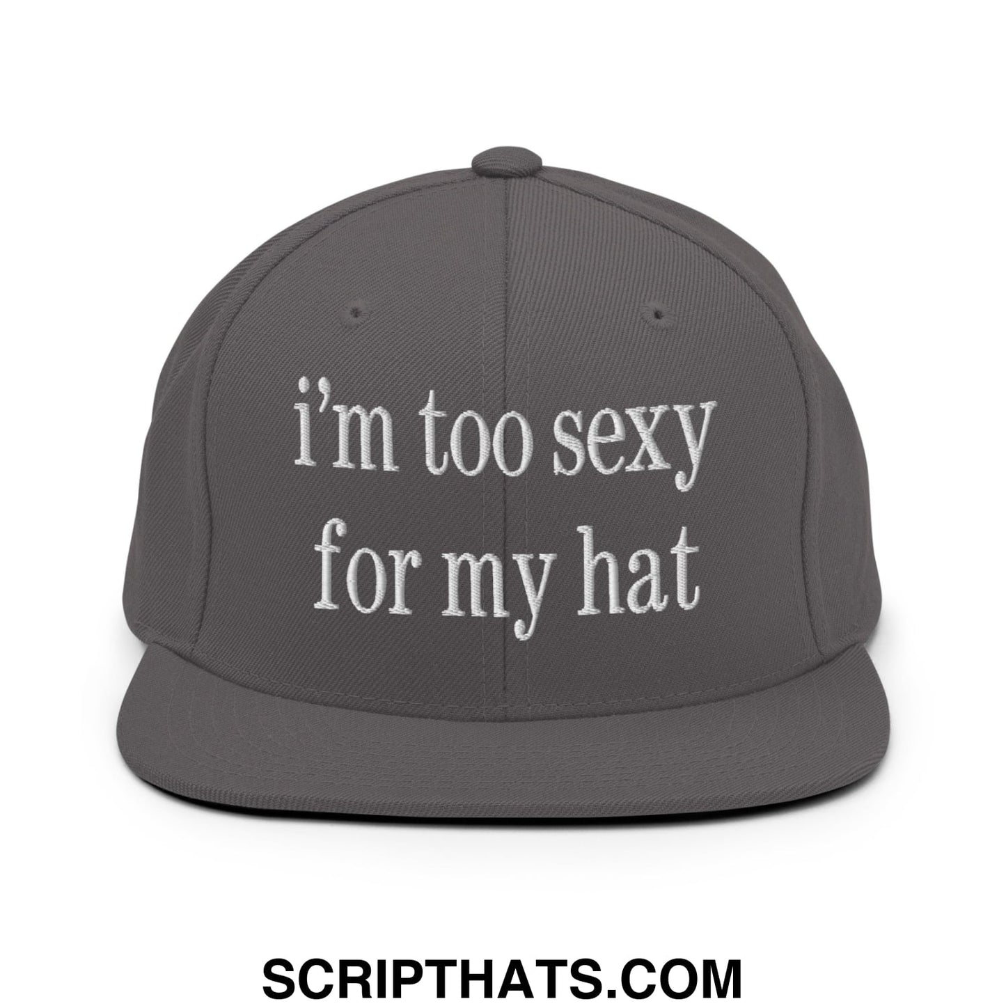 i'm too sexy for my hat Embroidered Flat Bill Brim Snapback Hat Dark Grey