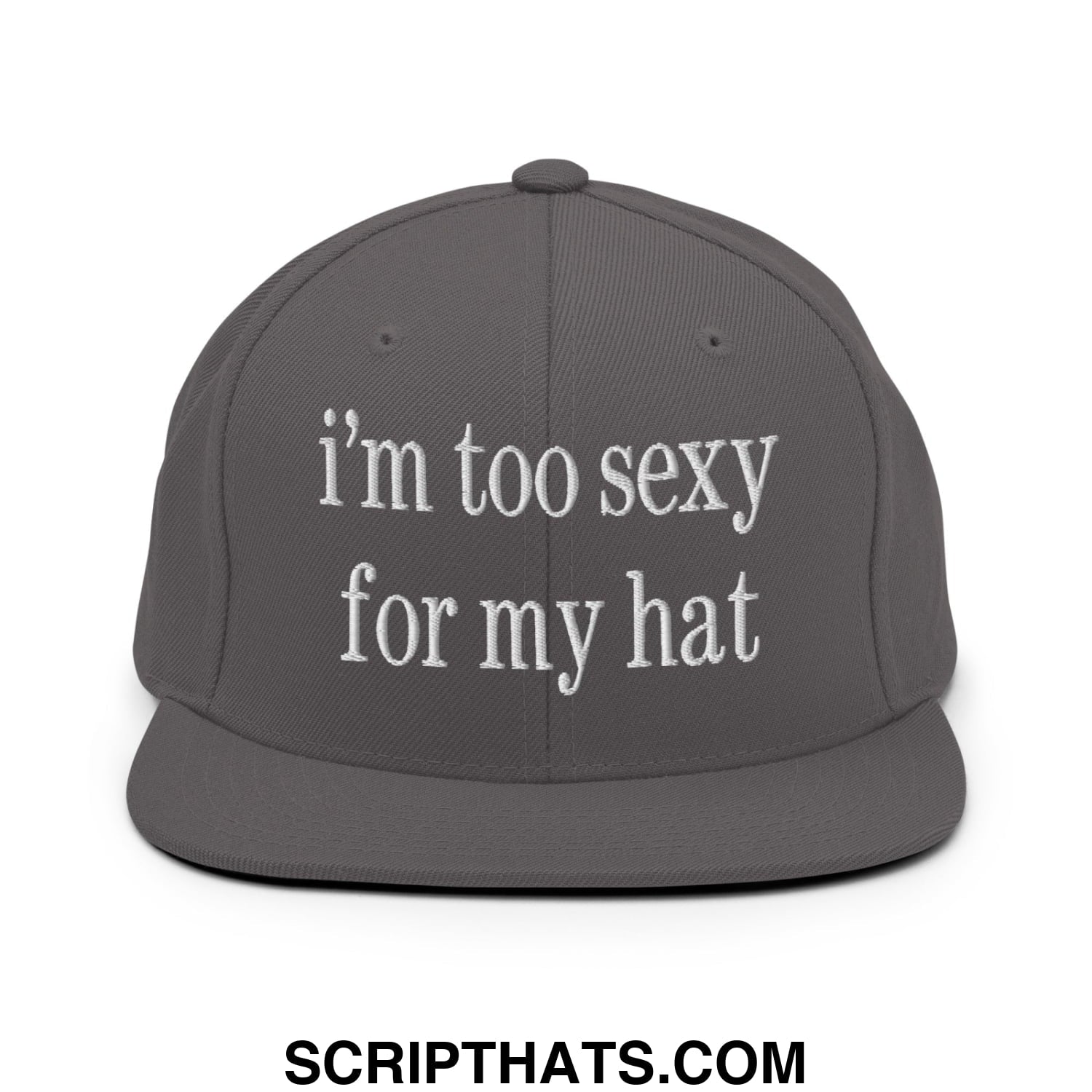 i'm too sexy for my hat Embroidered Flat Bill Brim Snapback Hat Dark Grey