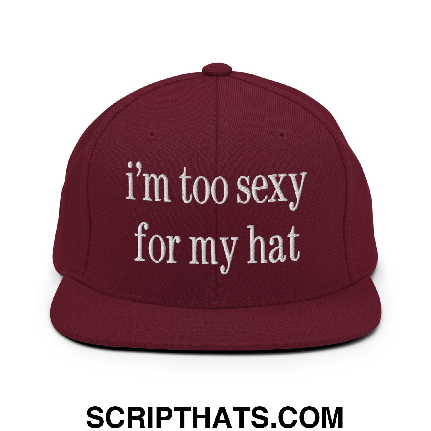 i'm too sexy for my hat Embroidered Flat Bill Brim Snapback Hat Maroon