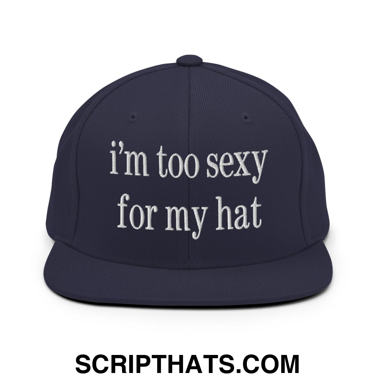 i'm too sexy for my hat Embroidered Flat Bill Brim Snapback Hat Navy