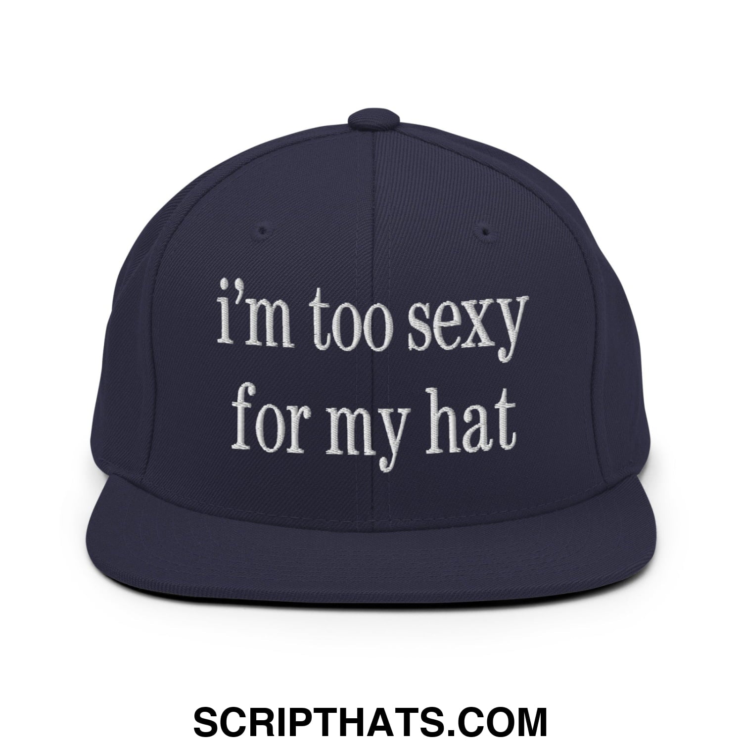 i'm too sexy for my hat Embroidered Flat Bill Brim Snapback Hat Navy