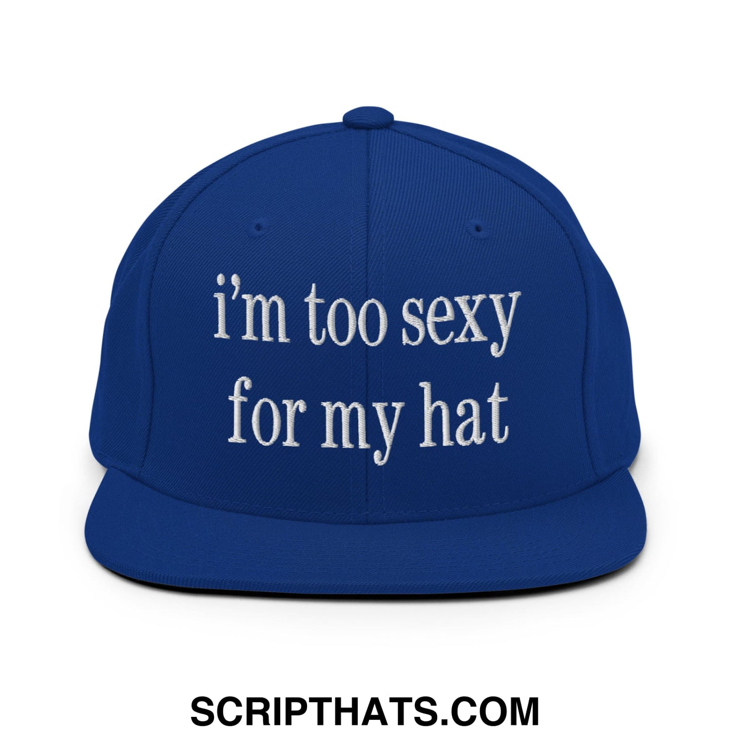 i'm too sexy for my hat Embroidered Flat Bill Brim Snapback Hat Royal Blue