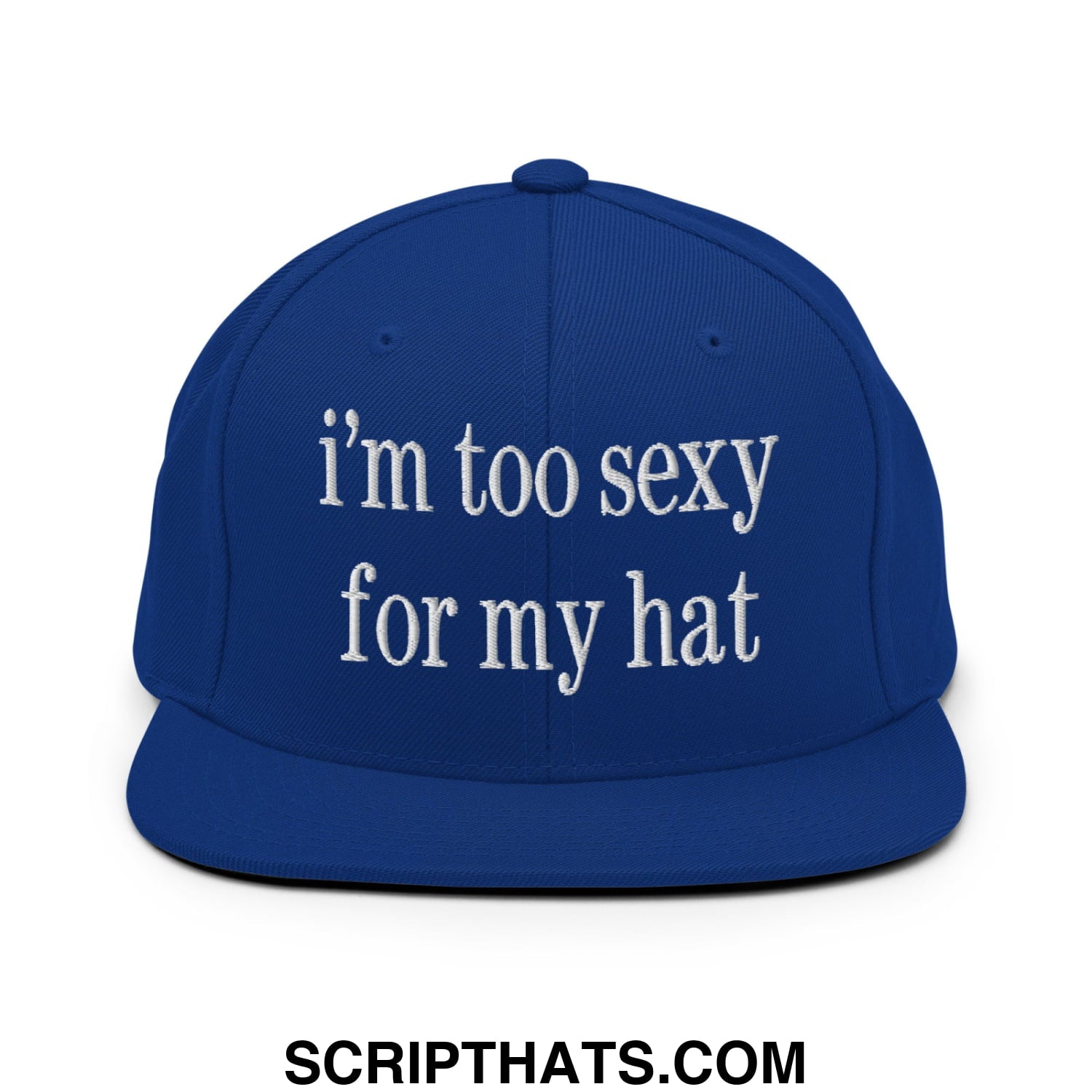 i'm too sexy for my hat Embroidered Flat Bill Brim Snapback Hat Royal Blue