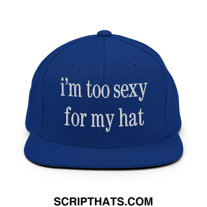 i'm too sexy for my hat Embroidered Flat Bill Brim Snapback Hat Royal Blue
